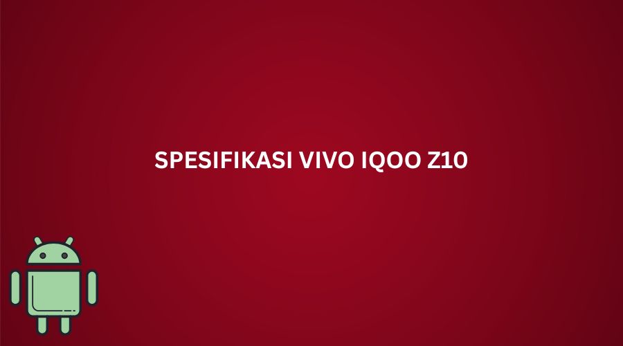 HP Vivo iQOO Z10 - Desain Keren, Spek Gahar